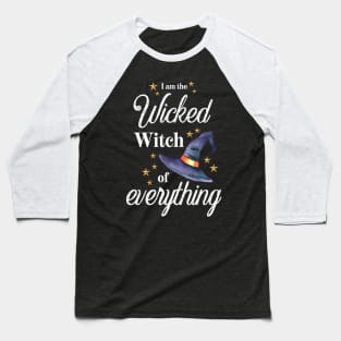 I am the wicked witch of everything Baseball T-Shirt